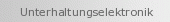 Unterhaltungselektronik